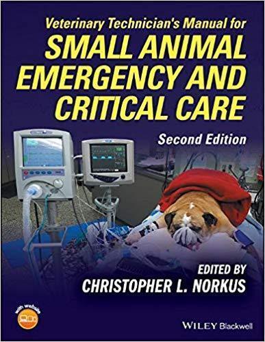Veterinary Technician's Manual for Small Animal Emergency and Critical Care — Christopher L. Norkus (2018)