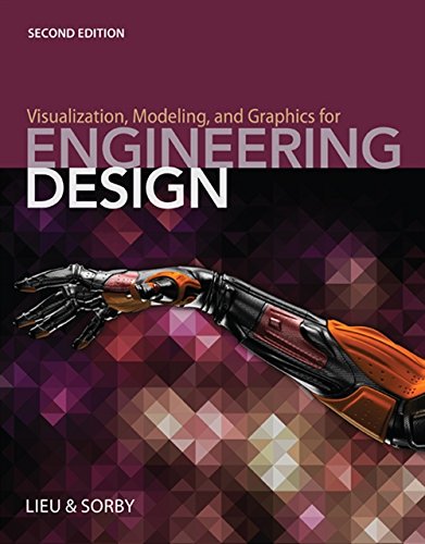 Visualization, Modeling, and Graphics for Engineering Design — Dennis K. Lieu et al. (2015)