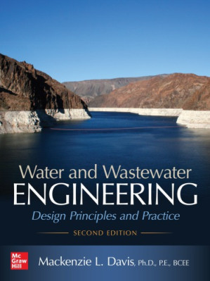 Water and Wastewater Engineering: Design Principles and Practice, Second Edition — Mackenzie L Davis (2019)