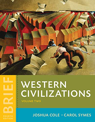 Western Civilizations: Their History and Their Culture (Brief Fourth Edition) (Vol. Combined Volume) — Joshua Cole et al. (2016)
