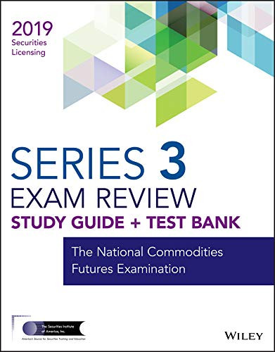 Wiley Series 3 Securities Licensing Exam Review 2019 + Test Bank: The National Commodities Futures Examination — Wiley (2018)