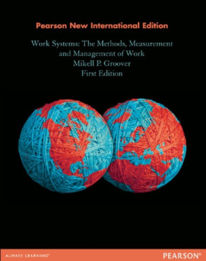 Work Systems: The Methods, Measurement and Management of Work, 1e - Groover, Mikell P
