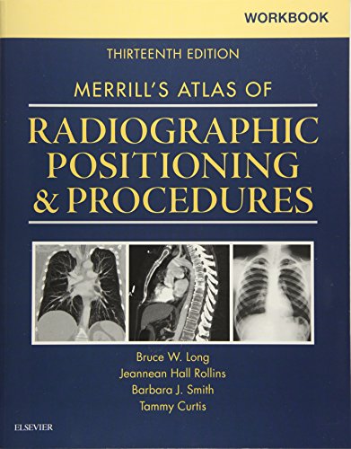 Workbook for Merrill's Atlas of Radiographic Positioning and Procedures — Bruce W. Long et al. (2015)