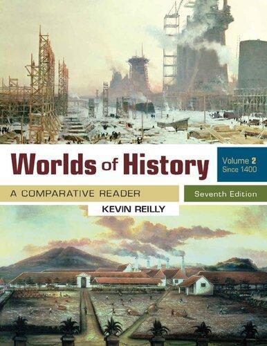 Worlds Of History, Volume 2: A Comparative Reader, Since 1400 — Kevin Reilly (2019)