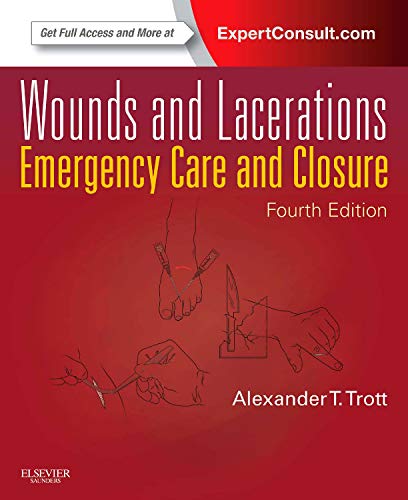Wounds and Lacerations: Emergency Care and Closure (Expert Consult - Online and Print) — Alexander T. Trott (2012)