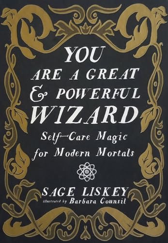 You are a Great and Powerful Wizard: Self-care Magic for Modern Mortals — Sage Liskey (2020)
